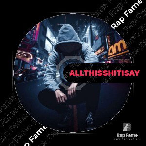 AllThisShitISay