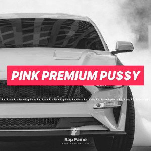 Pink Premium Pu$$y