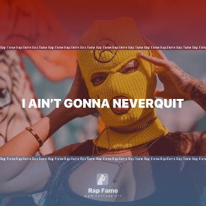 I Ain’t Gonna NeverQuit