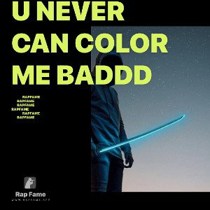U Never Can Color Me Baddd