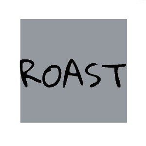ROAST