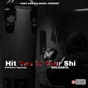 HIT U IN YOUR SHIT FT. YANA