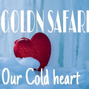 Our Cold heart - GOLDN SAFARI 