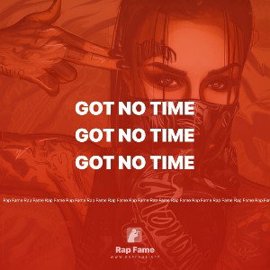 Got no time