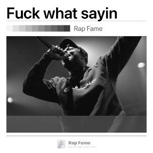 Fuck what sayin
