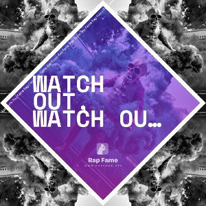 Watch out, watch out, watch out watch out watch out watch out watch out