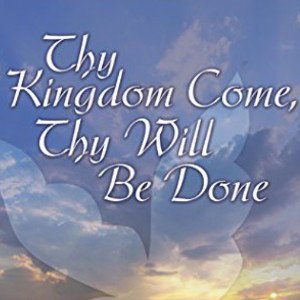 THY KINGDOM COME