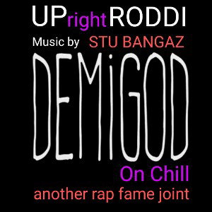 UPrightRODDI - Demigod on Chill (music by STU BANGAZ)