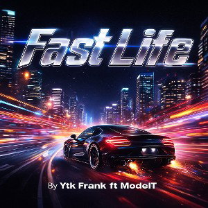 Fastlife by Ytk Frank Ft ModelT