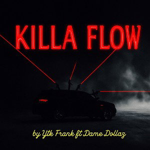 KILLA FLOW(Remastered) by Ytk Frank ft Dame Dollaz