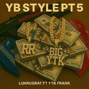 Yb Style 5 by LuhRugRat ft Ytk Frank