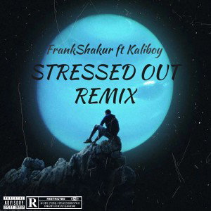 Stressed Out Remix by Frankshakur ft Kaliboy