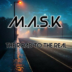 M.A.S.K - The Road To The Real 