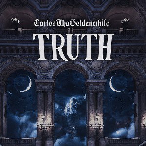 Carlos Thagoldenchild - TRUTH 