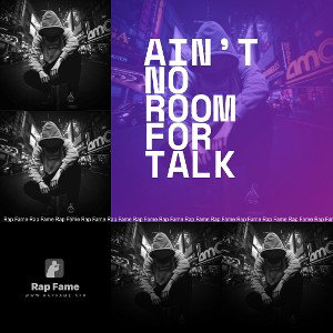 Ain’t No Room For Talk