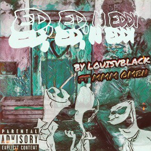 Ed, Ed, n EDDY by LOUISVBLACK Ft MMM OMEN