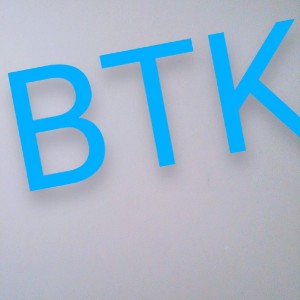 BTK we don't play 