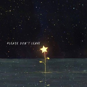 please, don’t leave 