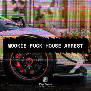 MOOKIE FUCK HOUSE ARREST