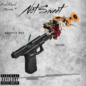 Drizzle_Dee_tha_@rtist - Not Sweet Ft Vivid  