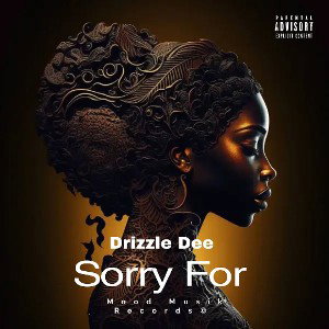 Drizzle_Dee_tha_@rtist - Sorry For 