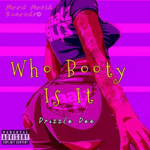 Drizzle_Dee_tha_@rtist - Who Booty Is It_Remix_ 
