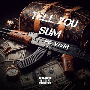 Tell You Sum(Diss track)Ft Vivid 