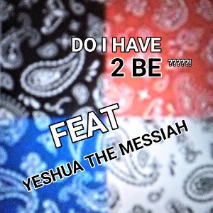 DU 👁️ HAVE 2 🐝 🍒 ¿  _FEAT_ YESHUA THE MESSIAH  