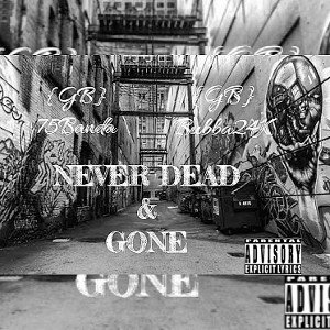 NEVER DEAD & GONE ft Bubba24K
