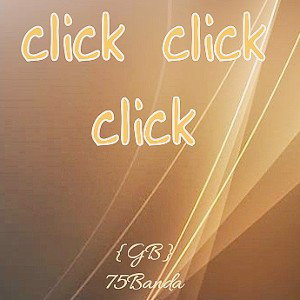 CLICK CLICK CLICK