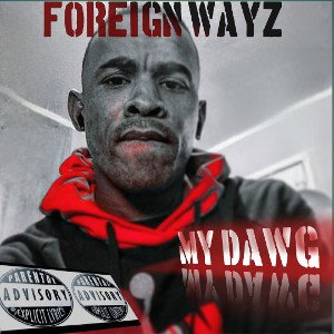 FOREIGNWAYZ - MY DAWG 
