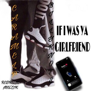 IF I WAS YA GIRLFRIEND 