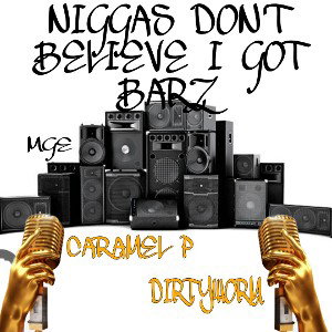 NIGGAS DON'T BELIEVE I GOT BARZ