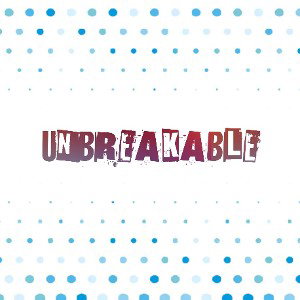 Unbreakable 