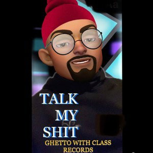 TALK MY SHIT