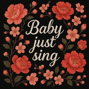 Baby just sing