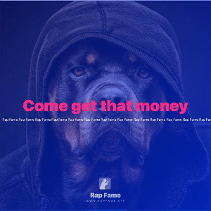 Come get that money 