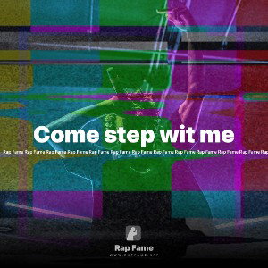 Come step wit me