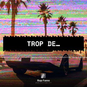 TROP DE…