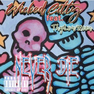 Wicked Citty ft. Thylowzeen 💎 "NeVER DIE" 💎