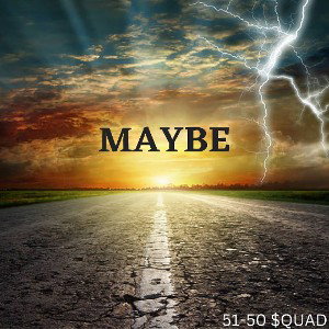 Maybe - 5150 $QUAD (Prod. By Kunz)(Mixed & Mastered By Ill Fatz)