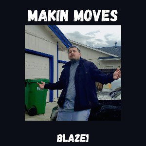 Makin Moves - Blaze1 (Prod. By Kingdrumdummie)(Mixed & Mastered By IllFatz)