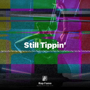 Still Tippin’
