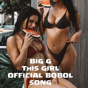 BIG G _ THIS GIRL _ OFFICIAL BOBOL SONG8