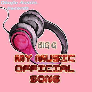 BIG G _ MY MUSIC _ OFFICIAL SONG #austinmusic