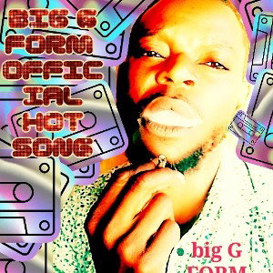 BIG G _ FORM _ OFFICIAL HOT SONG