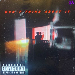 Don’t Think About It (ft. low.flow)