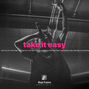 take it easy 