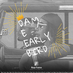 D.A.M.E - Early Bird 🦅