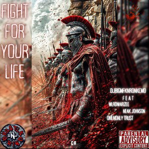 Fight For Your Life Ft TrustTheOne, Neak Johnson, and Wrldwarzee 